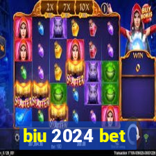 biu 2024 bet